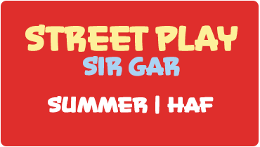 Street Play Sir Gar 