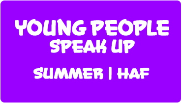 Young People Speak Up  - Summer
